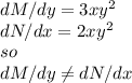 dM/dy=3xy^2\\dN/dx=2xy^2\\so\\dM/dy\neq dN/dx