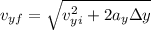 v_{yf}=\sqrt{v_{yi}^2+2a_y\Delta y}