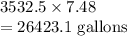 3532.5\times 7.48\\=26423.1\text{ gallons}