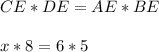 CE*DE=AE*BE\\\\x*8=6*5