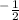 ^-{\frac{1}{2}}