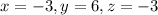 x=-3,y=6,z=-3