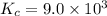 K_c=9.0\times 10^{3}