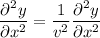 \dfrac{\partial^{2}y}{\partial x^{2}} = \dfrac{1}{v^{2}} \dfrac{\partial^{2}y}{\partial x^{2}}