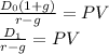 \frac{D_0(1+g)}{r-g} = PV\\\frac{D_1}{r-g} = PV