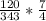 \frac{120}{343}*\frac{7}{4}