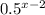 0.5^{x-2}