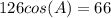 126cos(A)=66