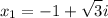 \displaystyle x_1=-1+\sqrt{3}i