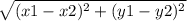 \sqrt{(x1-x2)^{2} +(y1-y2)^{2} }