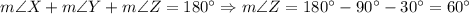 m\angle X+m\angle Y+m\angle Z=180^{\circ}\Rightarrow m\angle Z=180^{\circ}-90^{\circ}-30^{\circ}=60^{\circ}