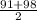 \frac{91+98}{2}