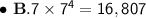 \bullet \ \bf{B.}\mathsf{7\times7^4=16,807}