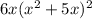 6x(x^{2} +5x)^2