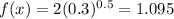 f(x)=2(0.3)^{0.5}=1.095