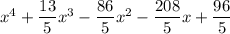 x^4+\dfrac{13}{5}x^3-\dfrac{86}{5}x^2-\dfrac{208}{5}x+\dfrac{96}{5}