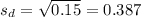 s_d = \sqrt{0.15} =0.387