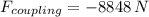 F_{coupling} = -8848\,N