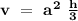 \bold{\bold{v \ = \ a^{2}\ \frac{h}{3} }}