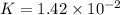 K=1.42\times 10^{-2}