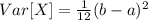 Var[X]=\frac{1}{12}(b-a)^2