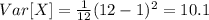 Var[X]=\frac{1}{12}(12-1)^2=10.1