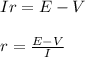 Ir=E-V\\\\r=\frac{E-V}{I}