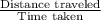 \frac{\text{Distance traveled}}{\text{Time taken}}