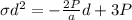 \sigma d^{2}=-\frac{2 P}{a} d+3 P