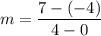 $m=\frac{7-(-4)}{4-0}