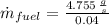 \dot m_{fuel} = \frac{4.755\,\frac{g}{s} }{0.04}