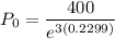 P_{0} =\dfrac{400}{e^{3(0.2299)}}