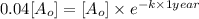 0.04[A_o]=[A_o]\times e^{-k\times 1 year}