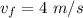 v_{f}=4\ m/s