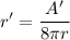 \displaystyle r'=\frac{A'}{8\pi r }