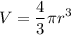 \displaystyle V=\frac{4}{3}\pi r^3