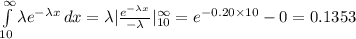 \int\limits^{\infty}_{10} {\lambda e^{-\lambda x}} \, dx =\lambda |\frac{e^{-\lambda x}}{-\lambda}|^{\infty}_{10}=e^{-0.20\times10}-0=0.1353