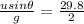 \frac{u sin \theta }{g} = \frac{29.8}{2}