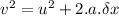 v^2=u^2+2.a.\delta x