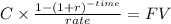 C \times \frac{1-(1+r)^{-time} }{rate} = FV\\