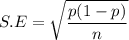 S.E= \sqrt{\dfrac{p(1-p)}{n}}