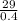 \frac{29}{0.4}