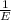 \frac{1}{E}