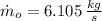 \dot m_{o} = 6.105\,\frac{kg}{s}