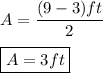 A =\dfrac{(9-3)ft}{2} \\\\\boxed{A = 3ft}