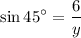 $\sin45^\circ=\frac{6}{y}