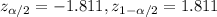 z_{\alpha/2}=-1.811, z_{1-\alpha/2}=1.811