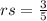 rs = \frac{3}{5}