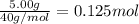 \frac{5.00 g}{40 g/mol}=0.125 mol