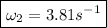 \boxed{\omega_2= 3.81s^{-1}}